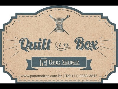 Quilt in Box: não é só a caixinha com surpresas dentro! Tem mais!
