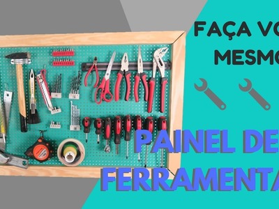 PAINEL DE FERRAMENTAS - DIY - FAÇA VOCÊ MESMO!