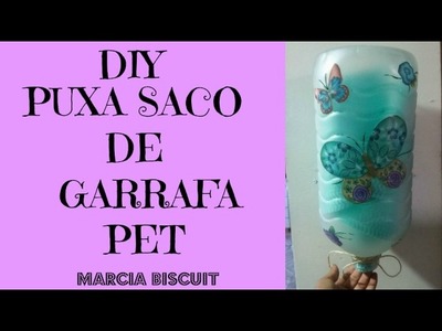 DIY- PUXA SACO DE GARRAFA PET-  BY MARCIA BISCUIT