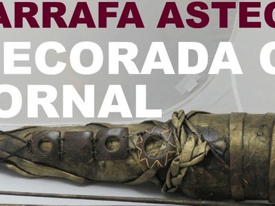GARRAFA ASTECA DECORADA COM JORNAL