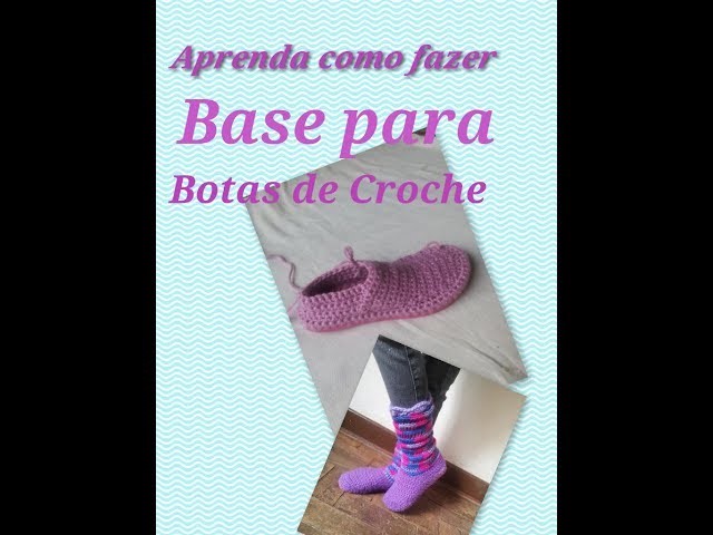 Como Fazer Base de Botas em Croche.