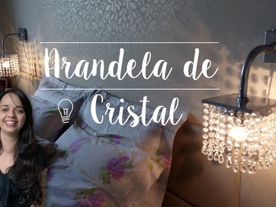 DIY - Luminária Arandela de Cristal :: Rebeca Salvador DIY