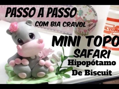 Mini Topo de Hipopótamo - Biscuit - Tema Safari - Passo a Passo com Bia Cravol - DIY
