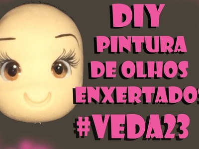 DIY Pintura de olhinhos enxertados #VEDA23 - Neuma Gonçalves