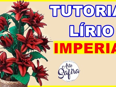 Lírio Imperial: aprenda a fazer essa linda flor de e.v.a no canal Arte Safira