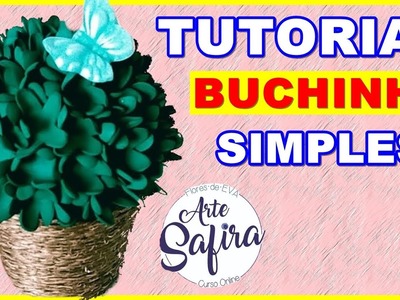 Buchinho: aprenda a fazer essa linda flor de e.v.a no canal Arte Safira