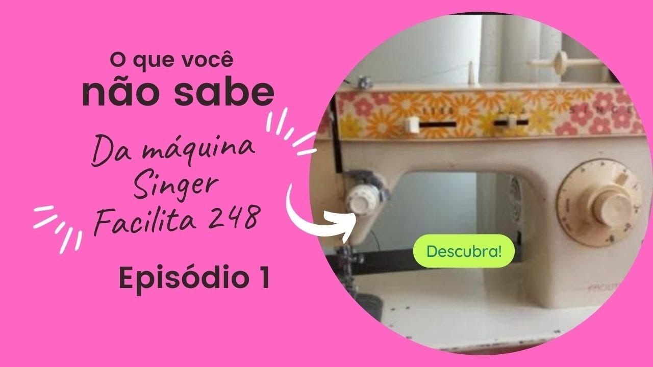 Como usar a Máquina Singer  Facilita 248 |Antiguinha e Poderosa | DIY Costura