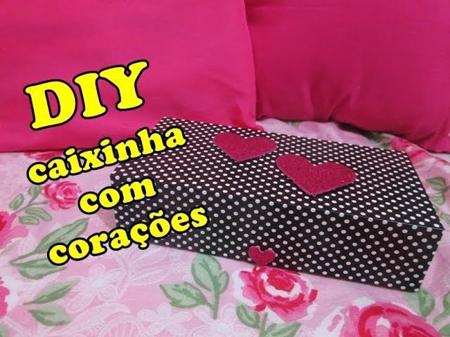 Diy caixinha com corações