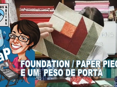 Paninhos e Afins - Foundation. Paper Piecing e Segura Porta sem Edição -Patchwork Costura Criativa