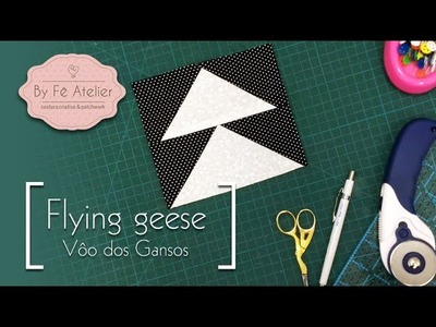 PATCHWORK | Mini Bloco - Flying Geese - By Fê Atelier | vídeo*110 - Mai17