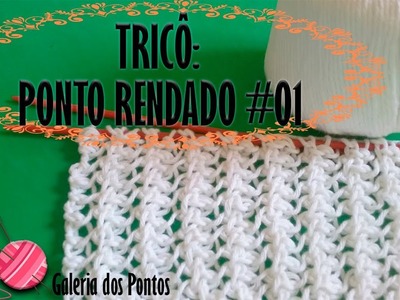 TRICÔ: Ponto Rendado, Lace pattern in knitting, Punto encaje dos agujas, 編みでレースパターン