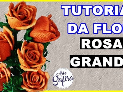 Rosa grande: aprenda a fazer essa linda flor de e.v.a no canal Arte Safira