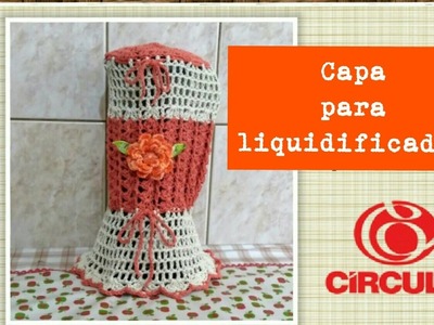 Versão canhotos: Capa para liquidificador flor primavera em crochê # Elisa Crochê