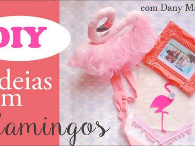 DIY: 03 IDEIAS com flamingos, com Dany Martines