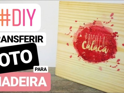 DIY Como transferir foto para madeira | Pricilla Calaça