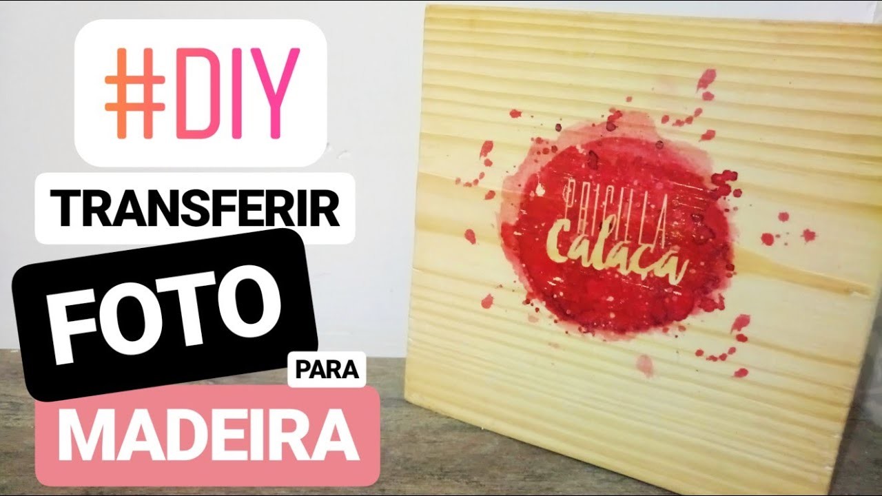 DIY Como transferir foto para madeira | Pricilla Calaça