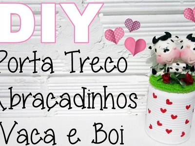 (DIY) Lata Porta Treco Abraçadinhos Vaca e Boi - Dia dos Namorados (Reciclando Lata #7)