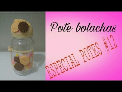 Pote bolachas.  ESPECIAL POTES #12