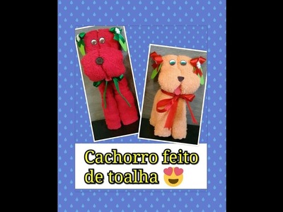 Cachorro feito de toalha