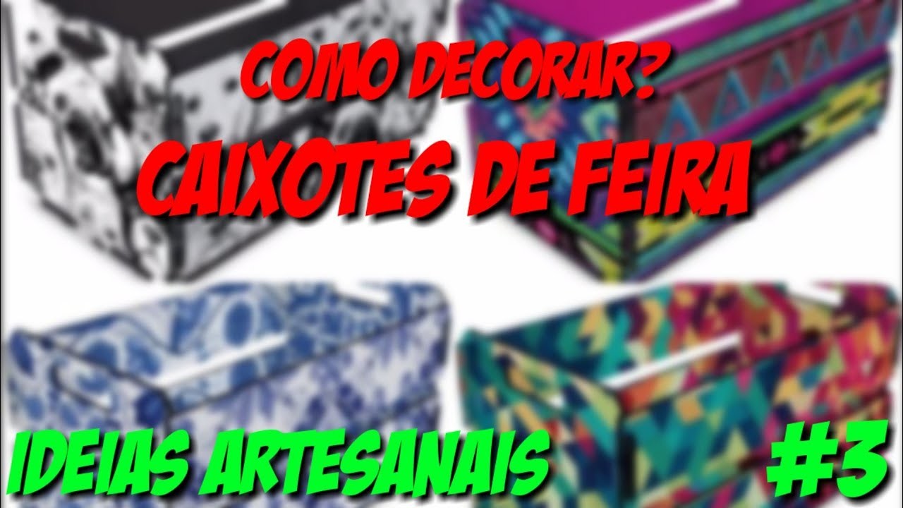COMO DECORAR CAIXOTES DE FEIRA -  IDEIAS ARTESANAIS#3