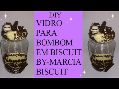 DIY-VIDRO PARA BOMBOM EM BISCUIT BY-MARCIA BISCUIT