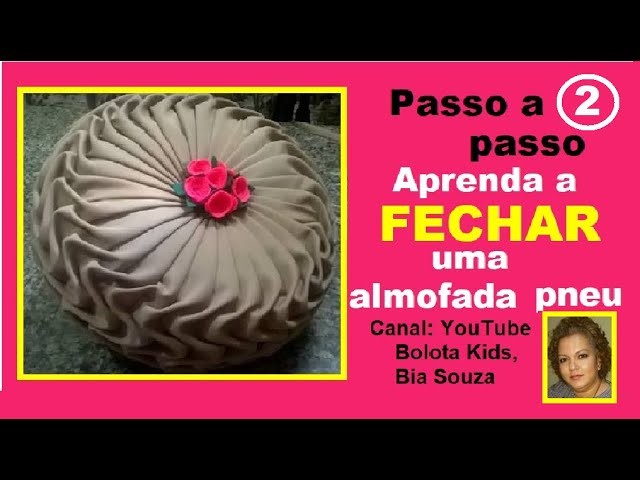 #2 - Bia Souza - Tutorial de como FECHAR almofada PNEUcapitone