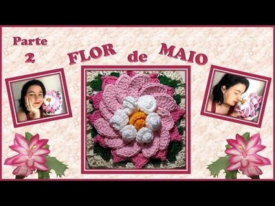 Flor de Crochê Flor de Maio - Parte 2  - Passo a Passo