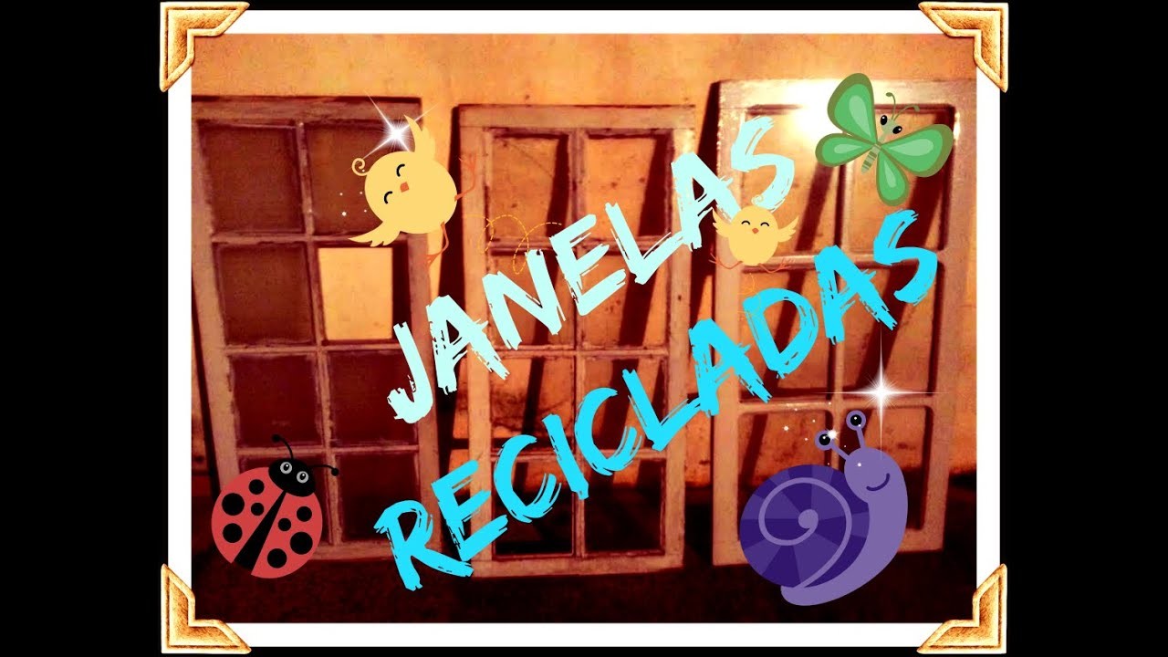 JANELAS ANTIGAS-RECRIANDO-RECICLANDO