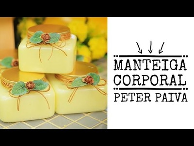 Manteiga Corporal - Peter Paiva