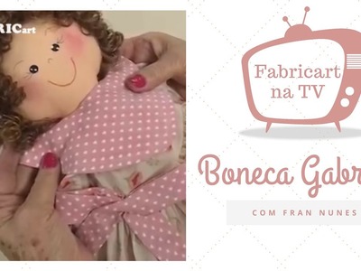 Boneca Gabriela com Fran Nunes