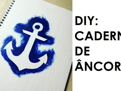DIY: Caderno de âncora | 2# Especial volta as aulas - Arte em Tudo