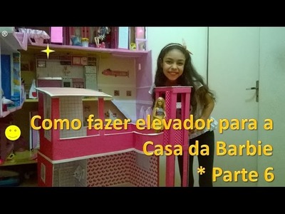 Como fazer elevador para casa da Barbie - Parte 6
