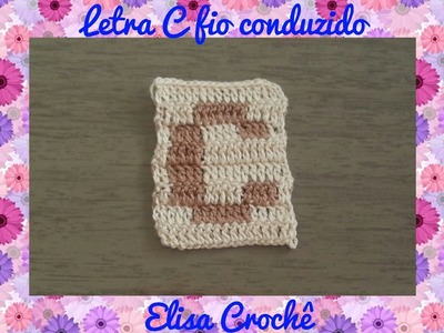 Letra C de crochê em fio conduzido # Elisa Crochê