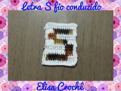 Letra S de crochê em fio conduzido # Elisa Crochê