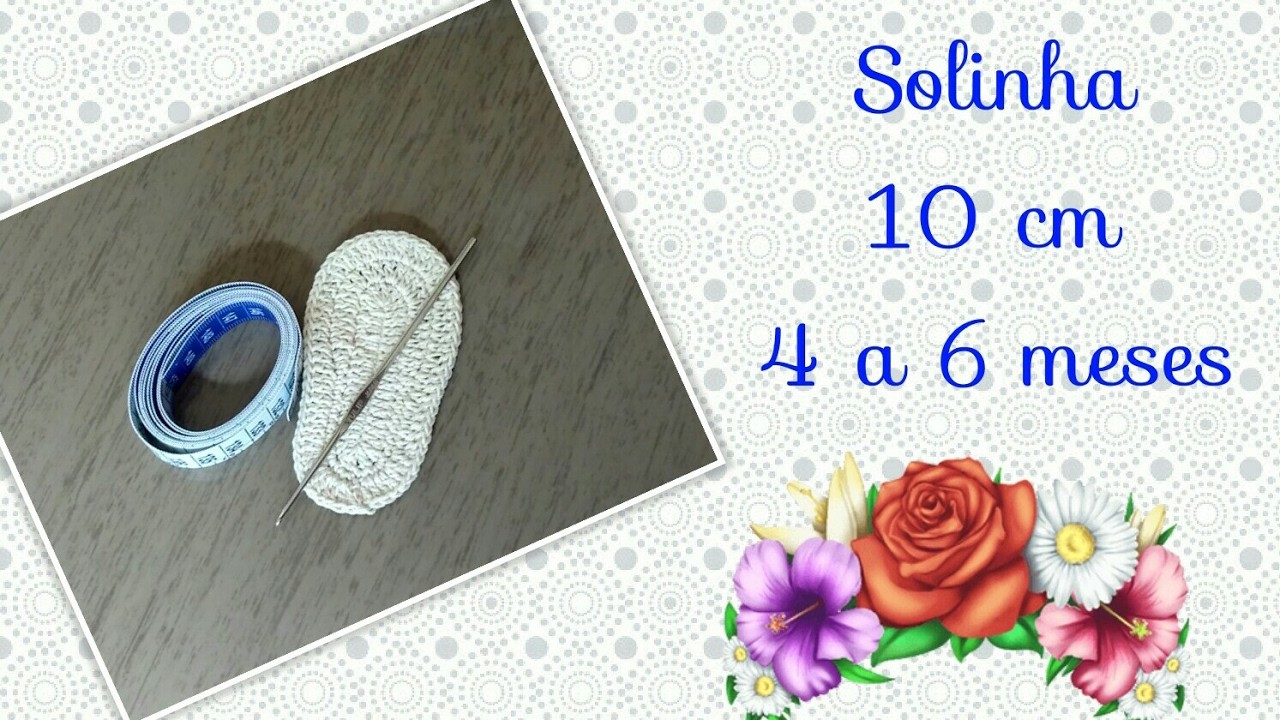 ????. Versão canhotos: Solinha para sapatinho em crochê 10 cm (4 à 6 meses) # Elisa Crochê