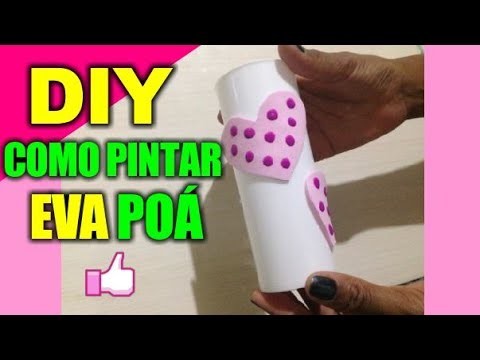 COMO PINTAR EVA POÁ ♥ DIY, artes, artesanato - Hellen Chagas♥