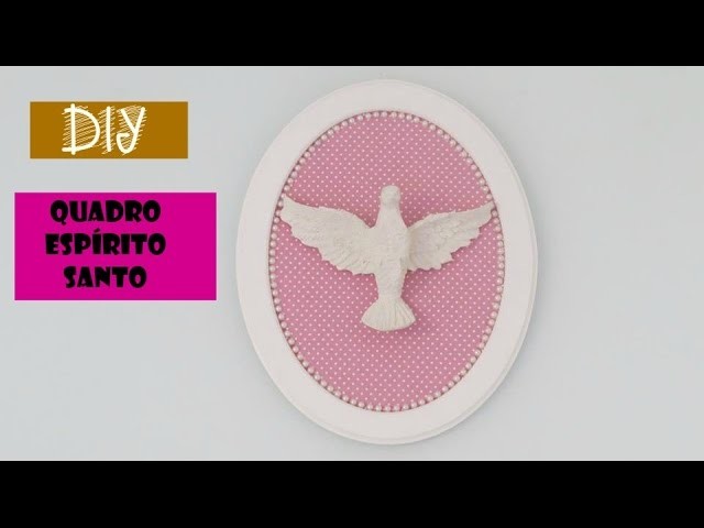 DIY:  Quadro Espiríto Santo