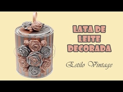Lata de Leite Decorada Estilo Vintage #2 (ARTESANATO, DIY, RECICLAGEM)