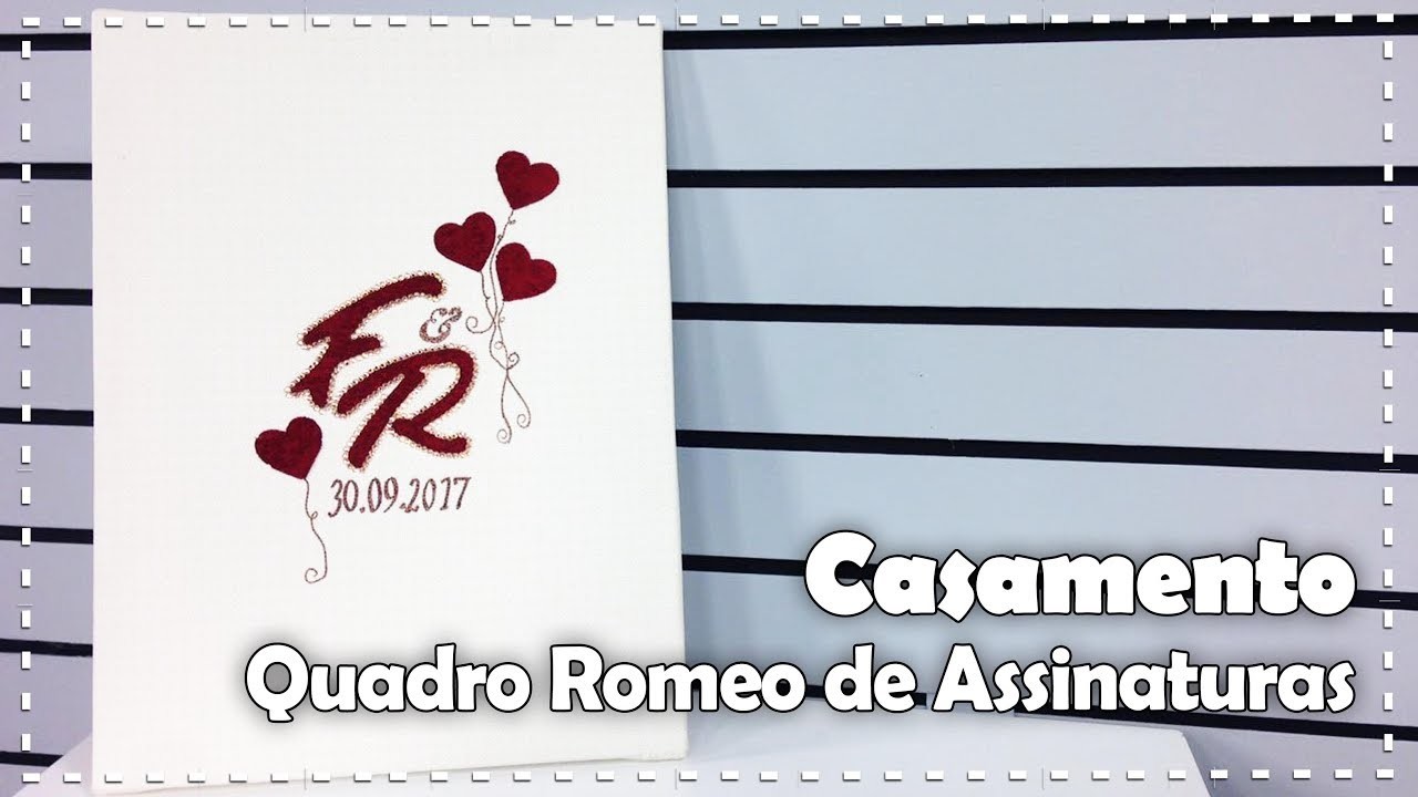QUADRO ROMEO DE ASSINATURAS com Ju Correia - DIY: ESPECIAL CASAMENTO