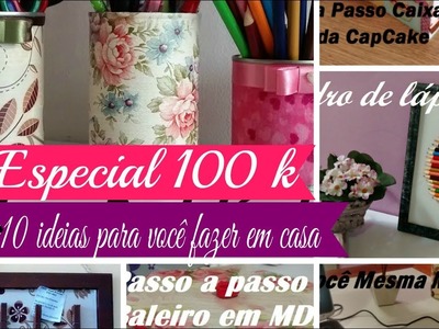 ESPECIAL 100 K 10 IDÉIAS PARA VOCÊ FAZER EM CASA | Carla Oliveira
