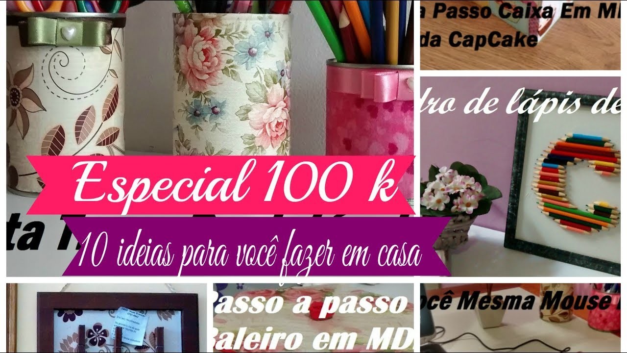 ESPECIAL 100 K 10 IDÉIAS PARA VOCÊ FAZER EM CASA | Carla Oliveira