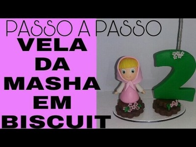 DIY-VELA DA MASHA EM BISCUIT -  BY MARCIA BISCUIT