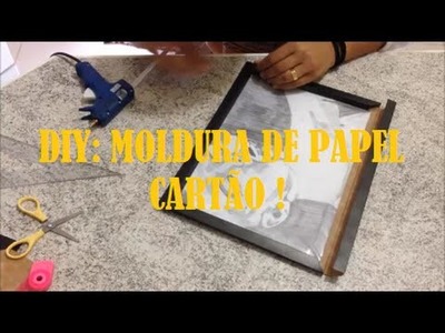 DIY: MOLDURA DE PAPEL CARTÃO ! #1
