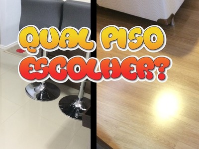 Qual Piso Escolher? Porcelanato, Laminado ou Vinílico?