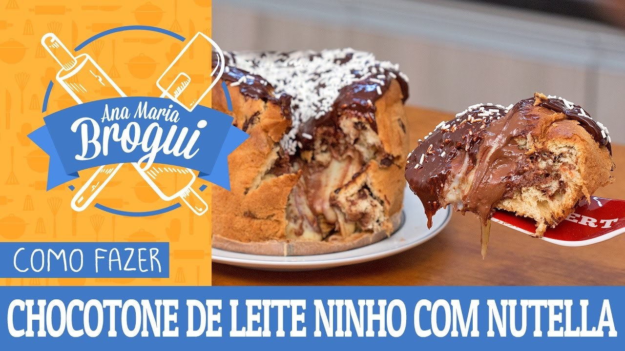 COMO FAZER CHOCOTONE TRUFADO DE LEITE NINHO COM NUTELLA | #AnaMariaBrogui