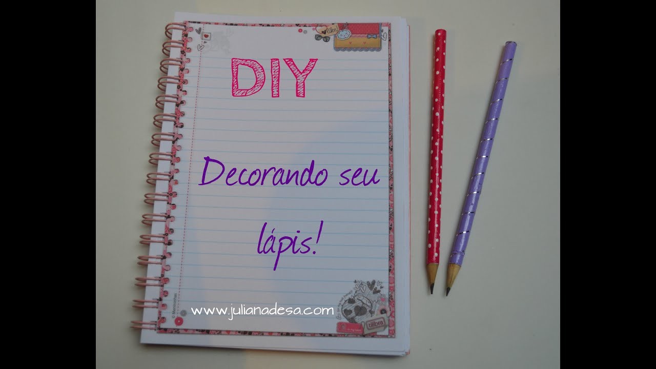 Dicas da Ju - DIY Decorando seu Lápis