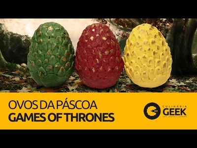 Ovos de Páscoa Game Of Thrones | Culinária Geek #01