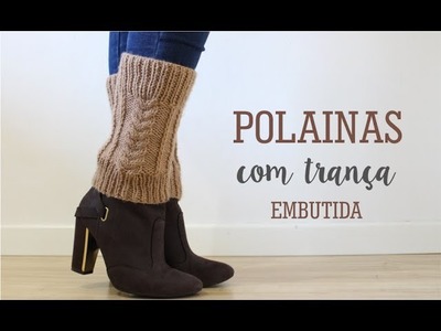 POLAINAS COM TRANÇA EMBUTIDA