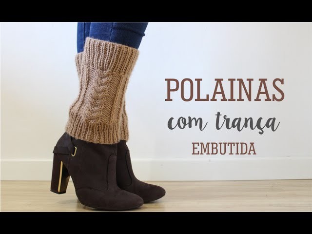 POLAINAS COM TRANÇA EMBUTIDA