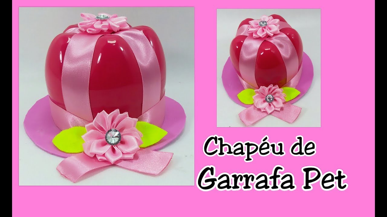 Chapéu de GARRAFA PET - Porta doces - Lembrancinha fácil - Faça você mesmo - Reciclagem - Botellas